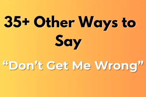 Don’t Get Me Wrong