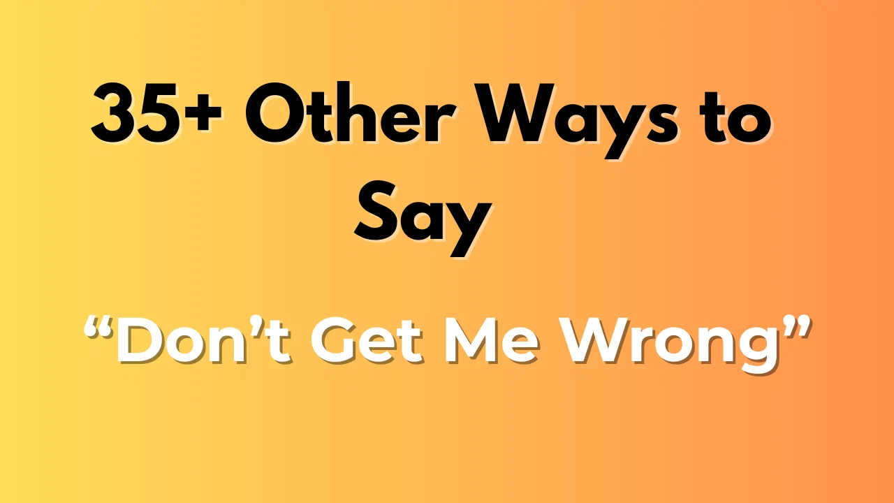 Don’t Get Me Wrong