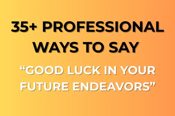 Good Luck in Your Future Endeavors