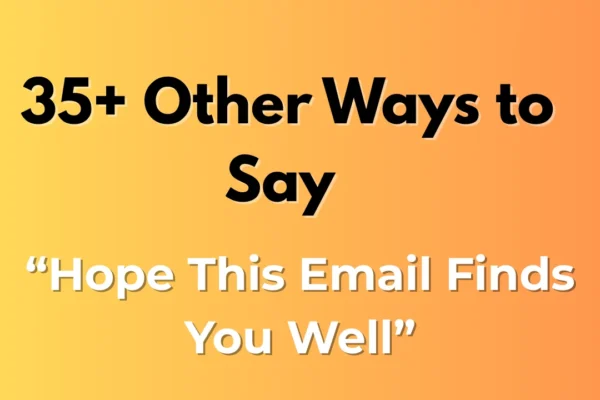 Hope This Email Finds You Well