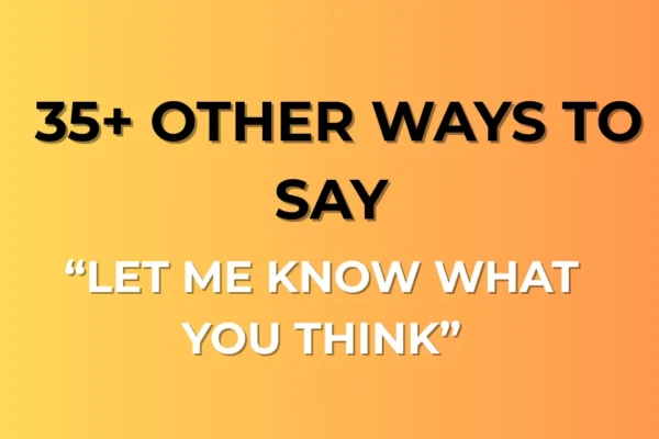 Let Me Know What You Think