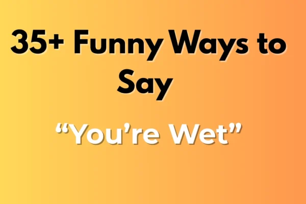 You’re Wet