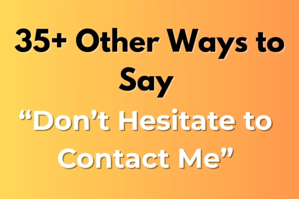 Don’t Hesitate to Contact Me