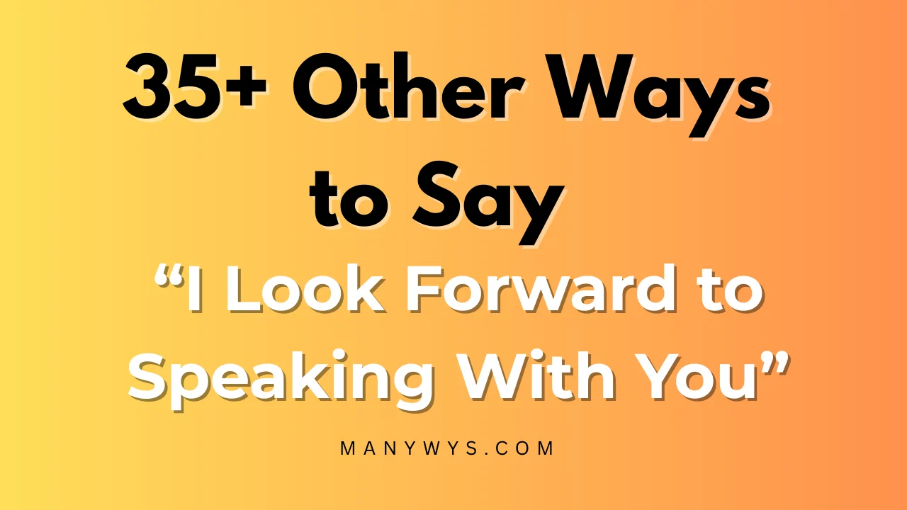 I Look Forward to Speaking With You