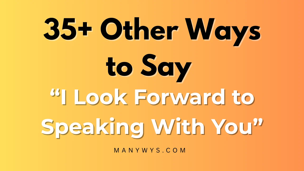 I Look Forward to Speaking With You