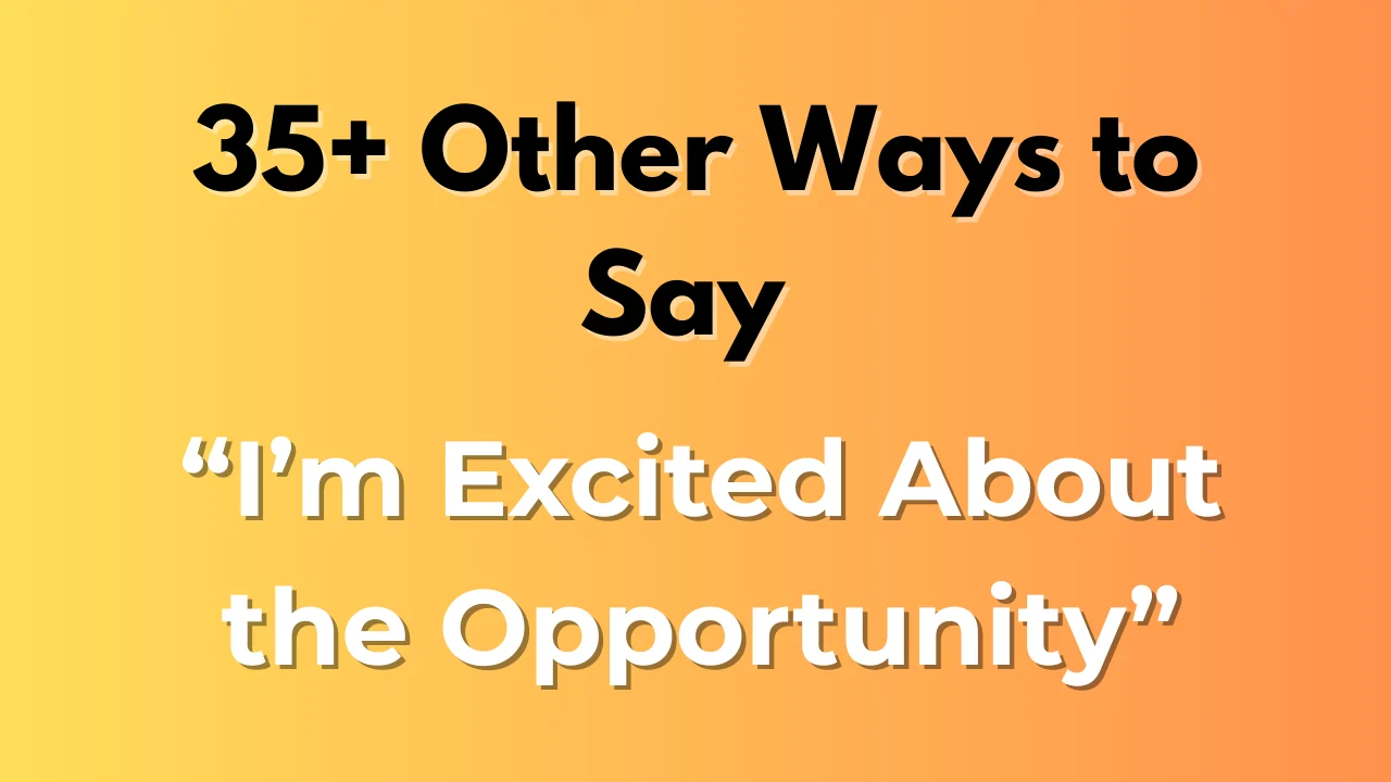 I’m Excited About the Opportunity