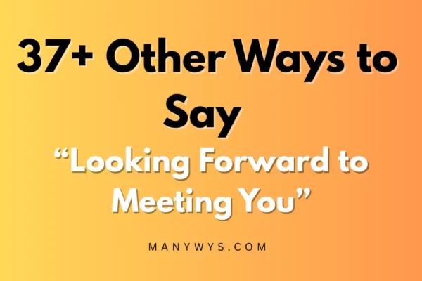 Looking Forward to Meeting You