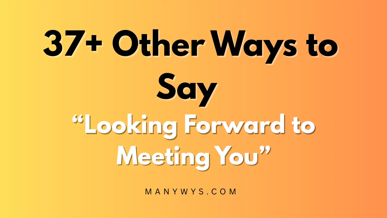 Looking Forward to Meeting You