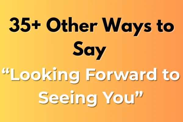 Looking Forward to Seeing You