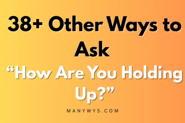 How Are You Holding Up