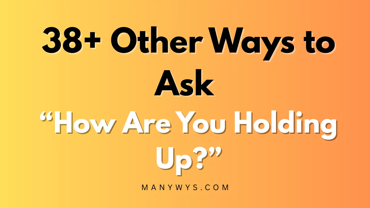 How Are You Holding Up