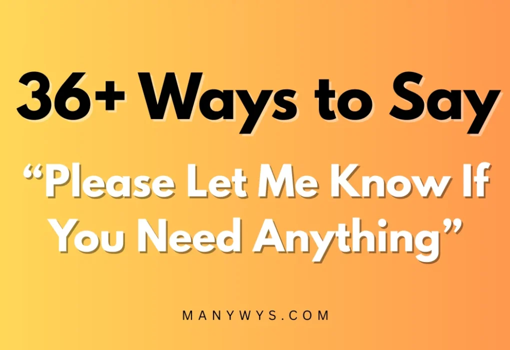 Please Let Me Know If You Need Anything