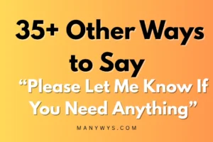 Please Let Me Know If You Need Anything