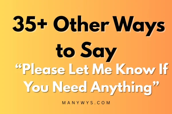 Please Let Me Know If You Need Anything