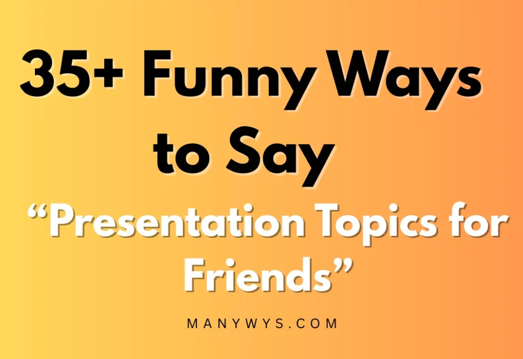 Presentation Topics for Friends