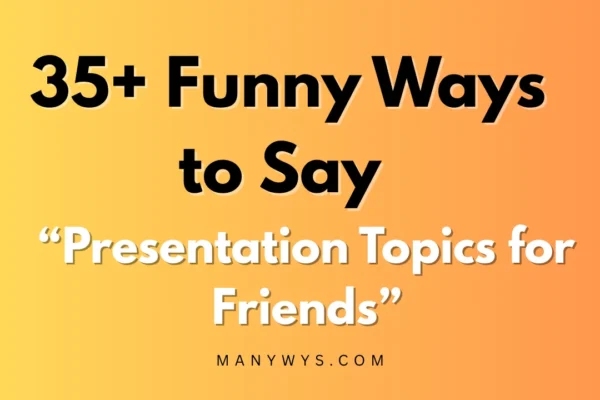 Presentation Topics for Friends