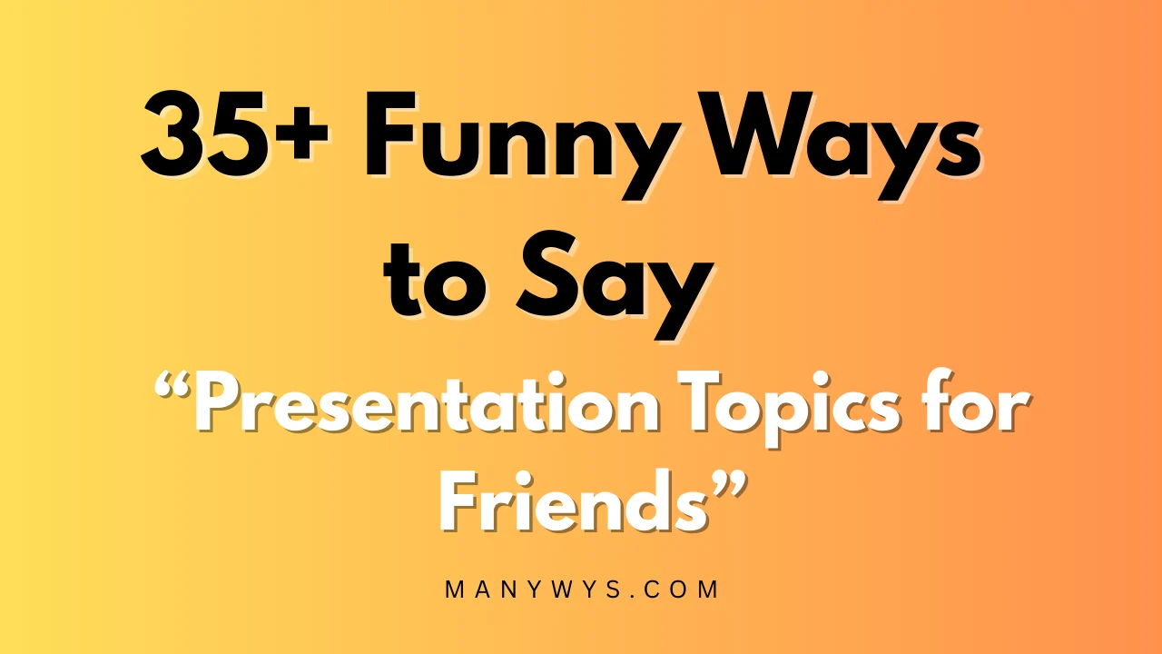 Presentation Topics for Friends