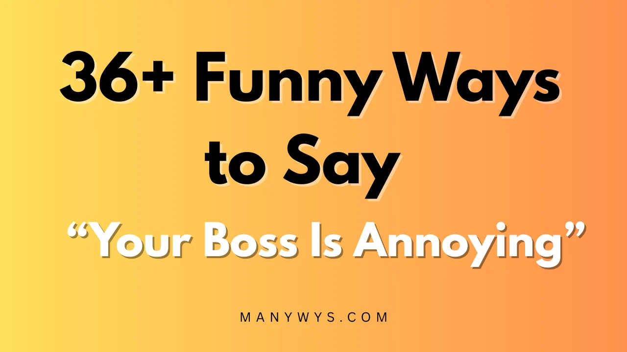 Your Boss Is Annoying