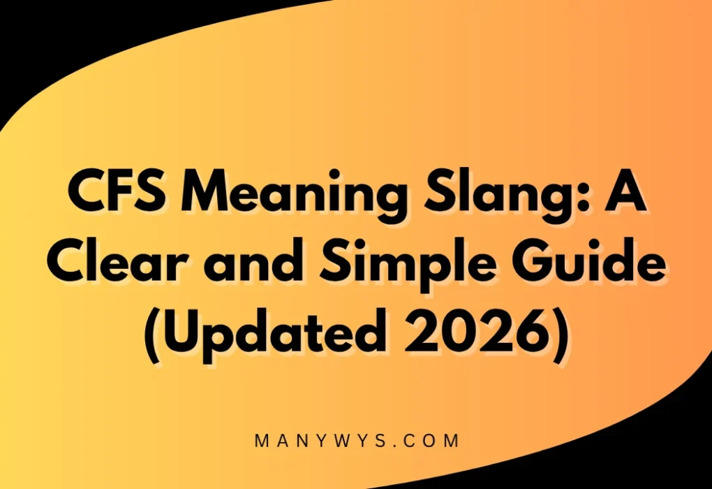 CFS Meaning Slang