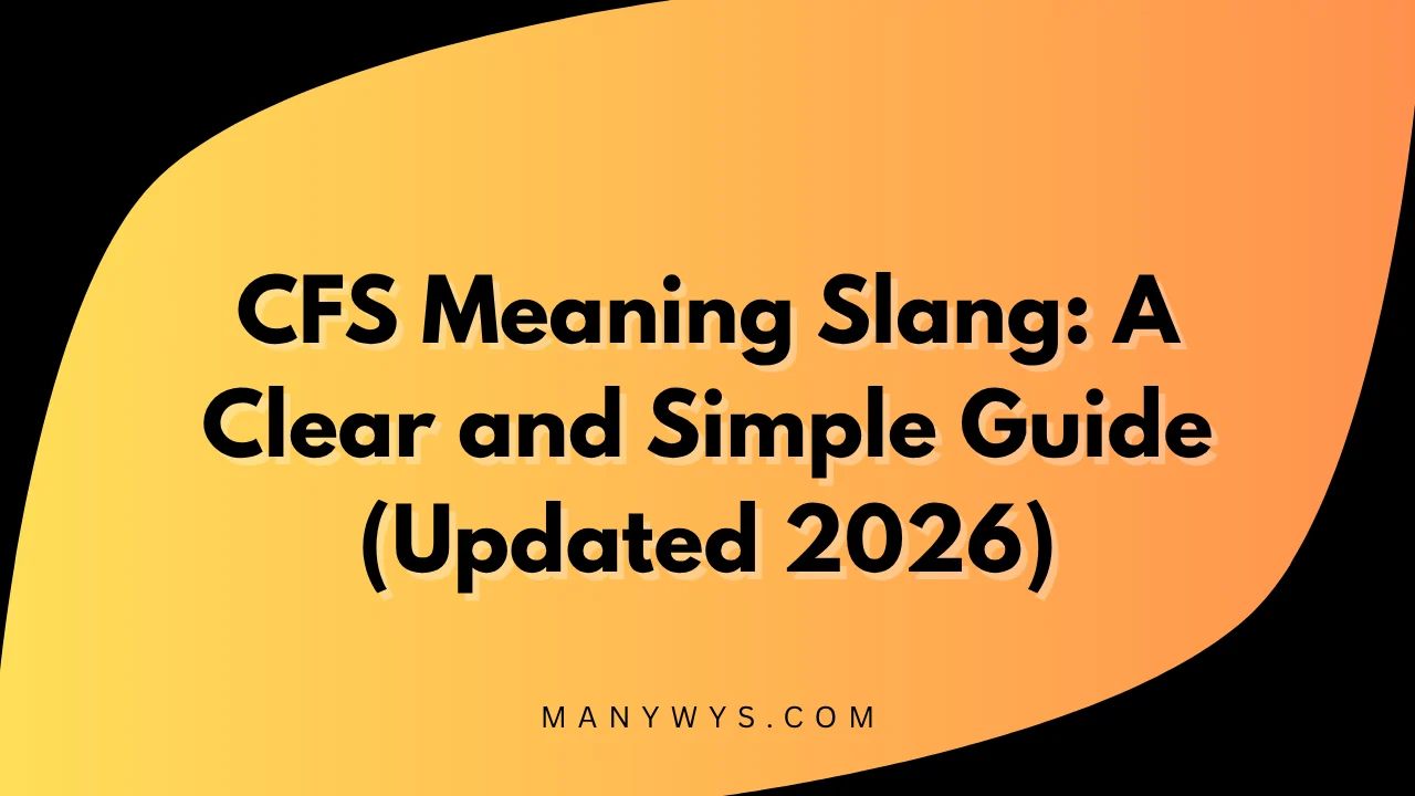 CFS Meaning Slang