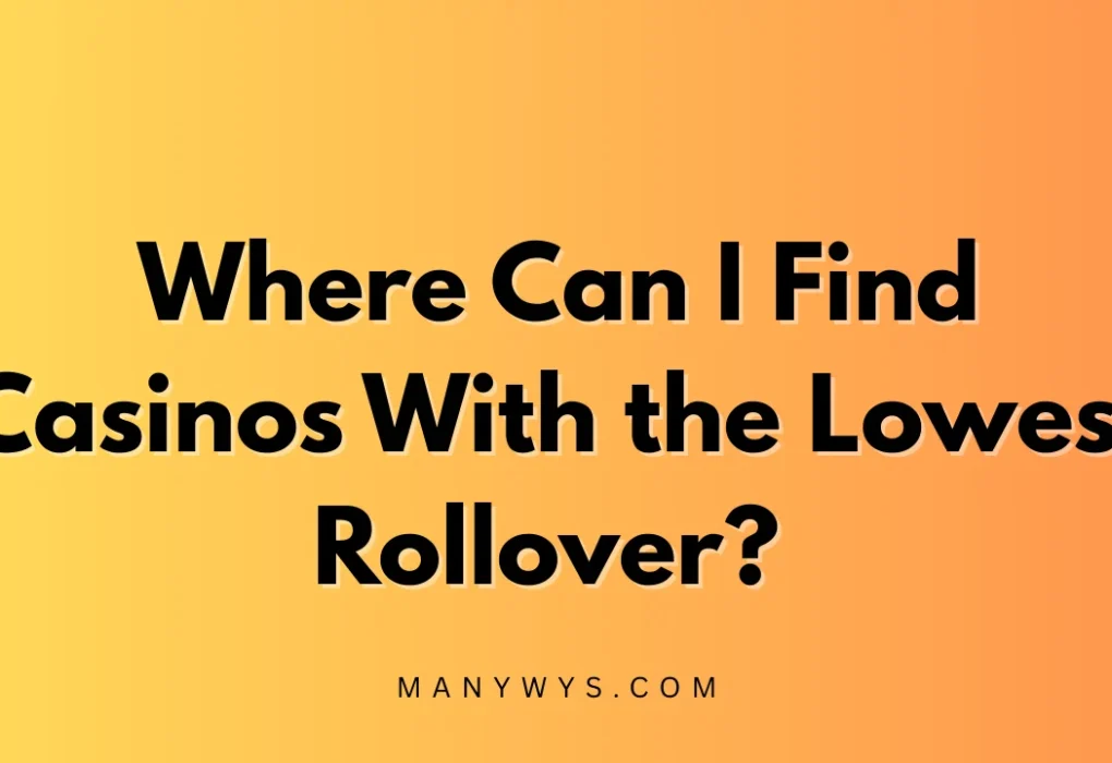 Casinos With the Lowest Rollover