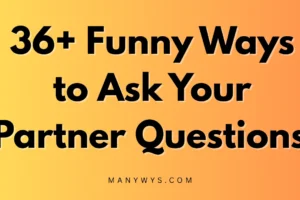 Funny Ways to Ask Your Partner Questions