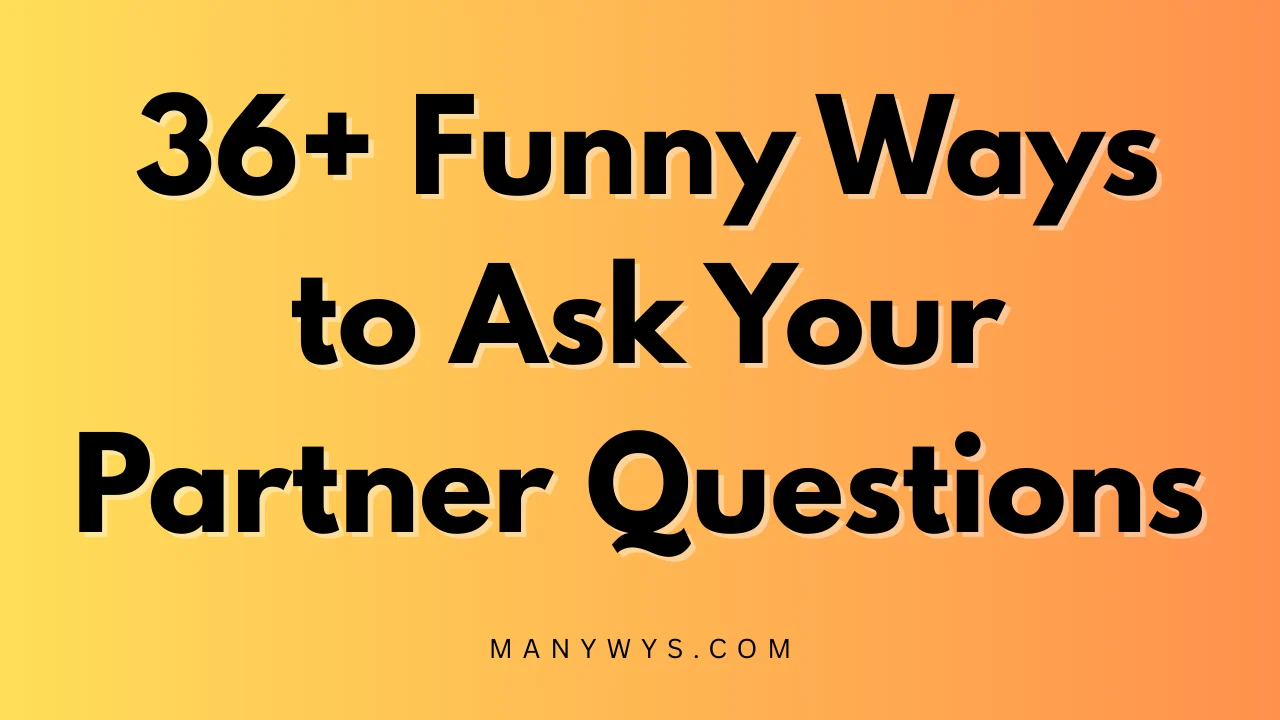 Funny Ways to Ask Your Partner Questions