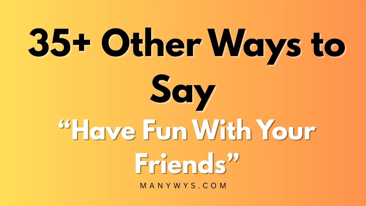 Have Fun With Your Friends