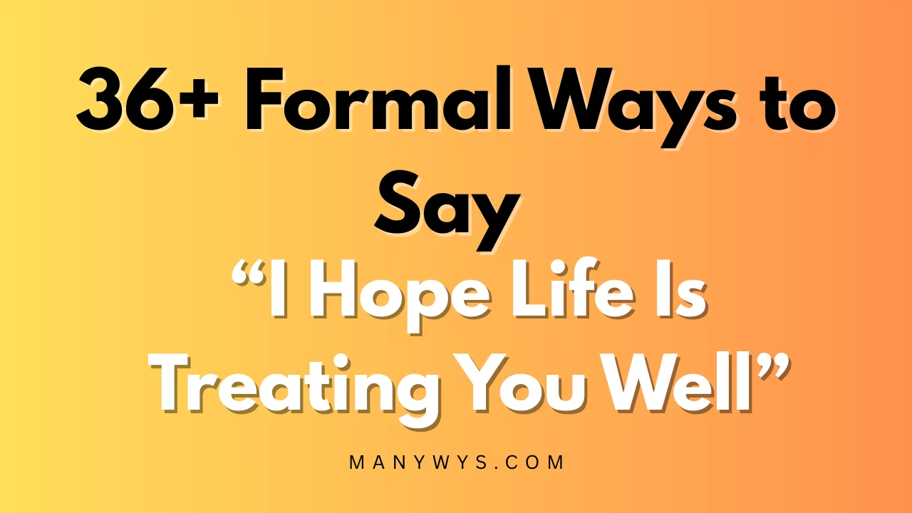 I Hope Life Is Treating You Well