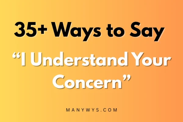 I Understand Your Concern