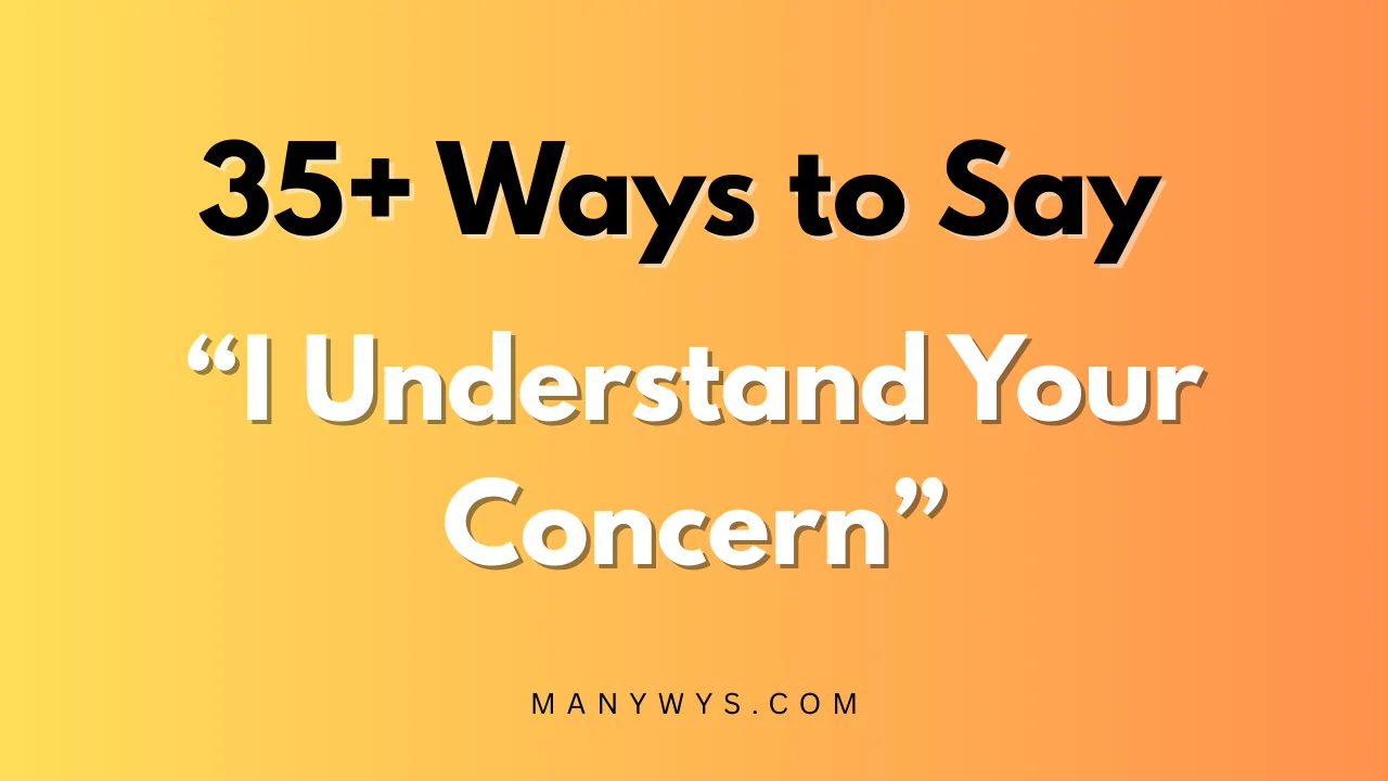 I Understand Your Concern