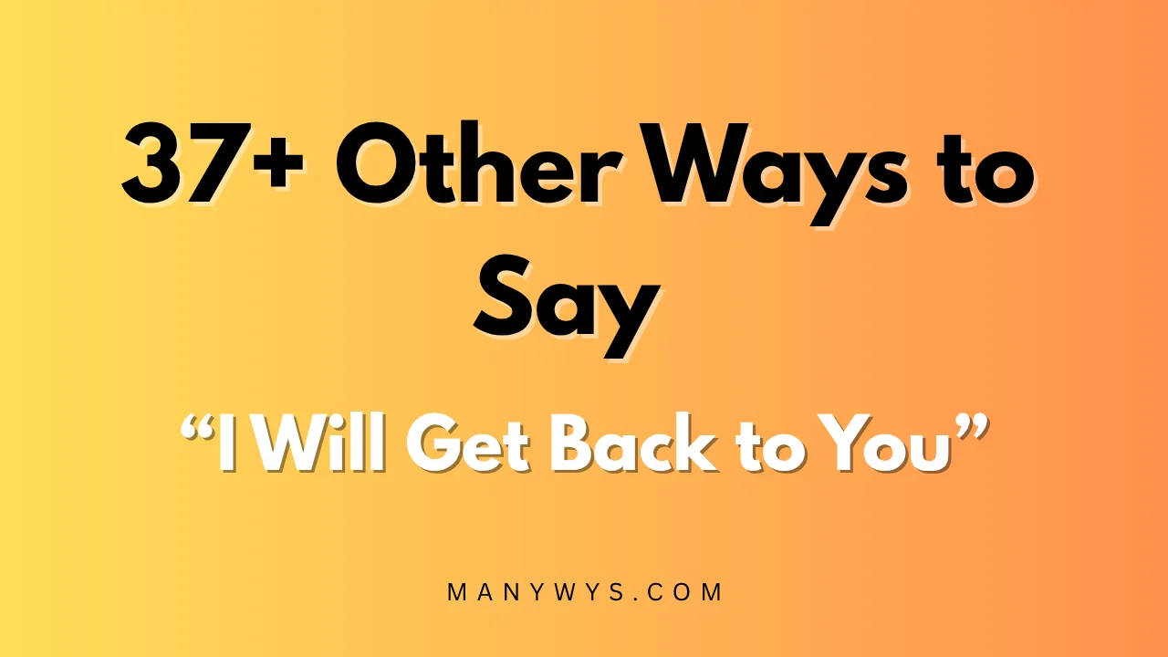 I Will Get Back to You