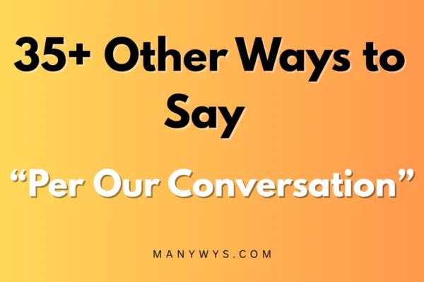 Per Our Conversation