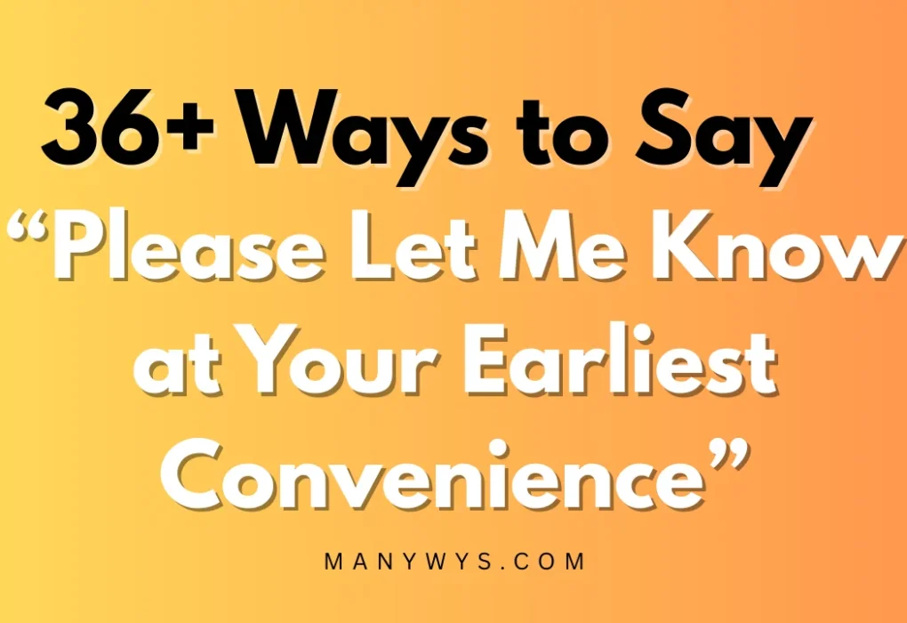 Please Let Me Know at Your Earliest Convenience