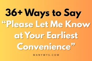 Please Let Me Know at Your Earliest Convenience