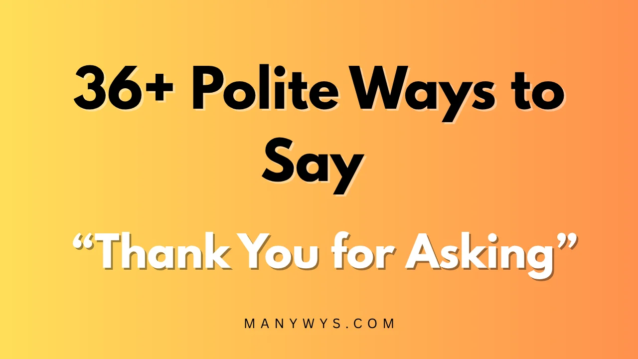 Thank You for Asking