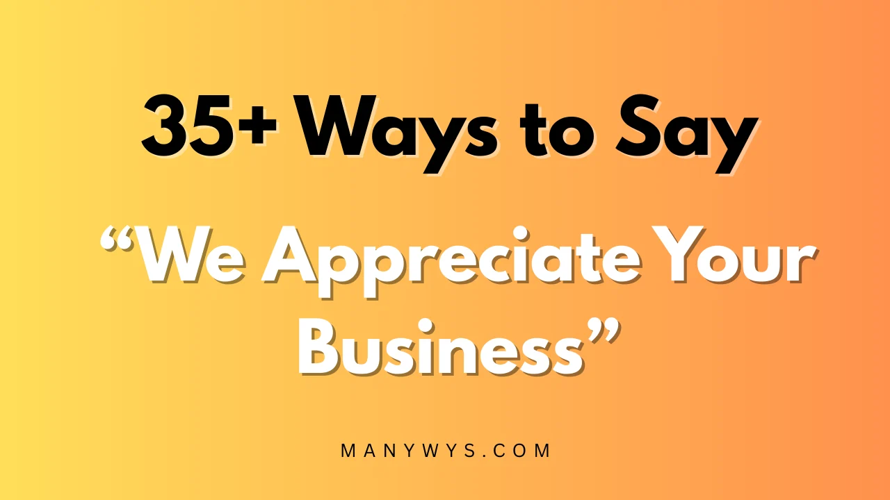 We Appreciate Your Business