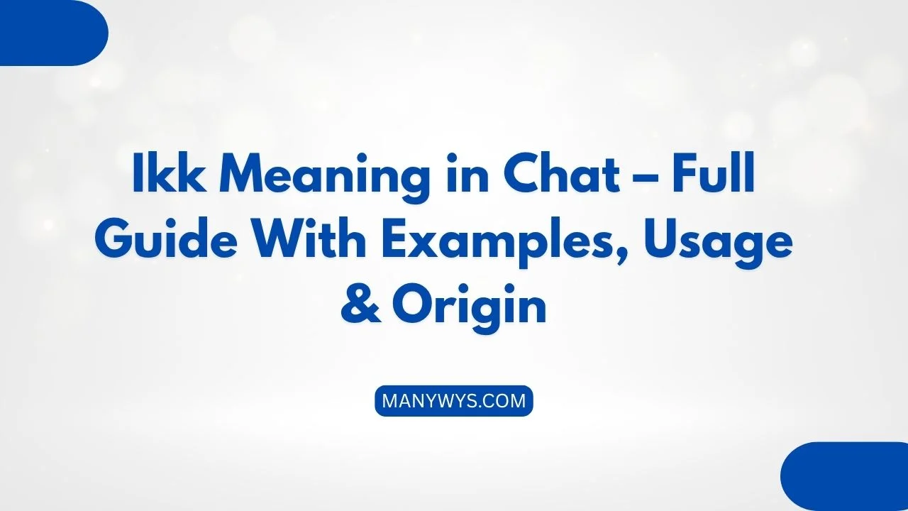 Ikk Meaning in Chat