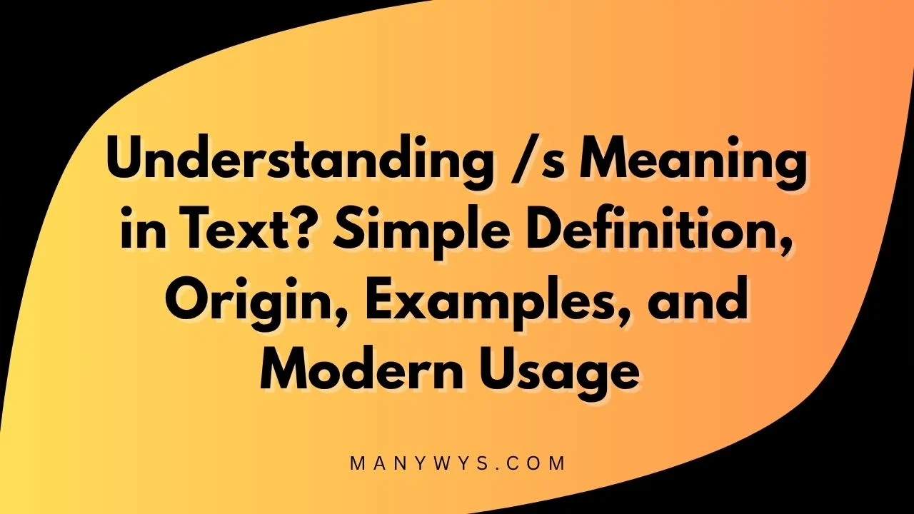 Understanding /s Meaning in Text